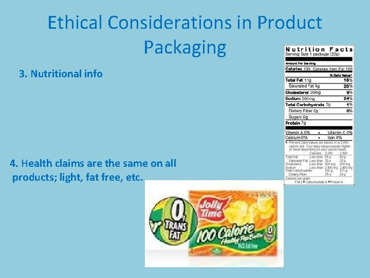 Ethical Considerations in Product Packaging 3. Nutritional info 4. Health claims are the same