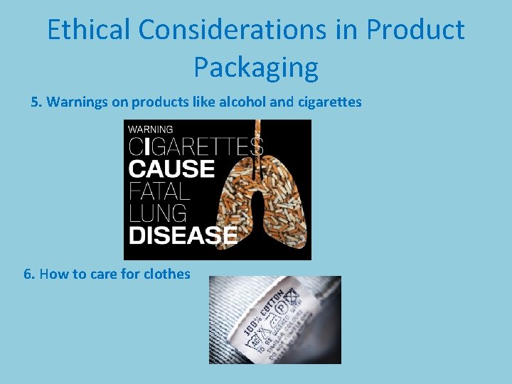 Ethical Considerations in Product Packaging 5. Warnings on products like alcohol and cigarettes 6.