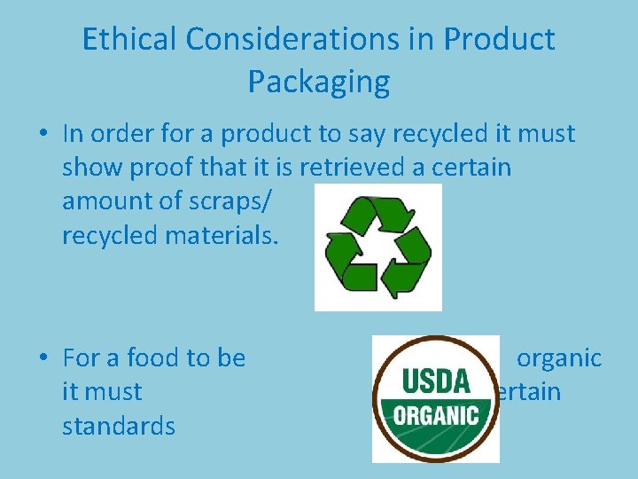 Ethical Considerations in Product Packaging • In order for a product to say recycled