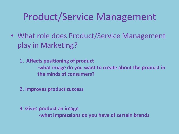 Product/Service Management • What role does Product/Service Management play in Marketing? 1. Affects positioning