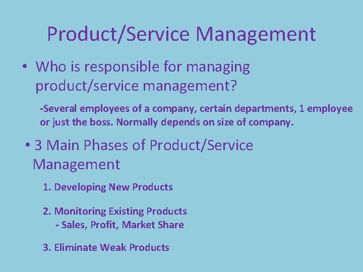 Product/Service Management • Who is responsible for managing product/service management? -Several employees of a