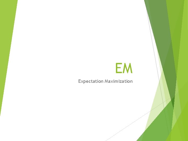 EM Expectation Maximization 