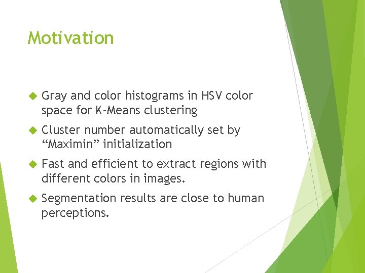 Motivation Gray and color histograms in HSV color space for K-Means clustering Cluster number