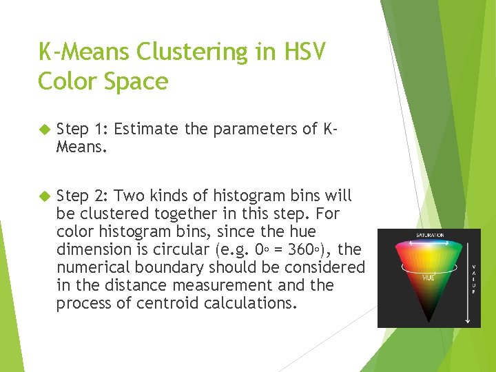 K-Means Clustering in HSV Color Space Step 1: Estimate the parameters of KMeans. Step