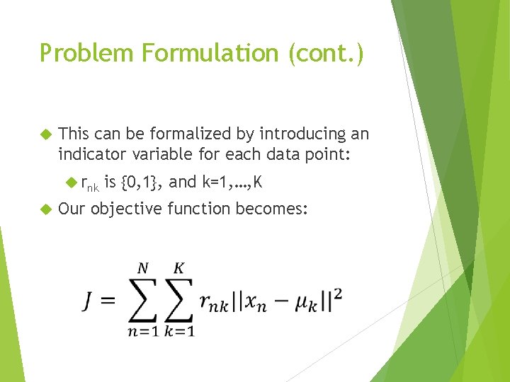 Problem Formulation (cont. ) This can be formalized by introducing an indicator variable for