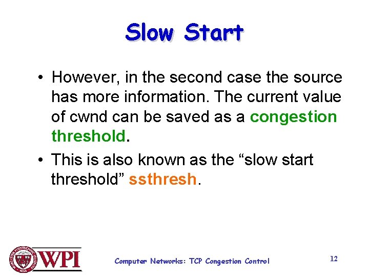 Slow Start • However, in the second case the source has more information. The Slow Start • However, in the second case the source has more information. The