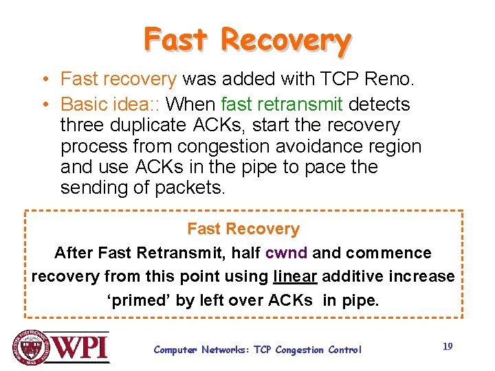 Fast Recovery • Fast recovery was added with TCP Reno. • Basic idea: : Fast Recovery • Fast recovery was added with TCP Reno. • Basic idea: :