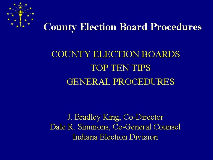 County Election Board Procedures COUNTY ELECTION BOARDS TOP TEN TIPS GENERAL PROCEDURES J. Bradley