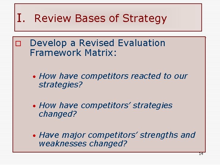 I. Review Bases of Strategy o Develop a Revised Evaluation Framework Matrix: • How