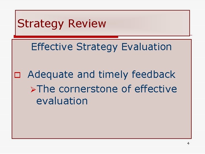 Strategy Review Effective Strategy Evaluation o Adequate and timely feedback ØThe cornerstone of effective