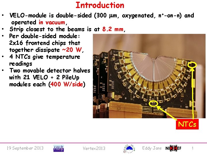 Introduction • VELO-module is double-sided (300 mm, oxygenated, n+-on-n) and operated in vacuum, •