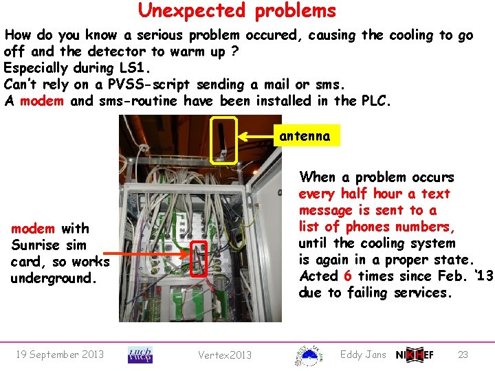 Unexpected problems How do you know a serious problem occured, causing the cooling to