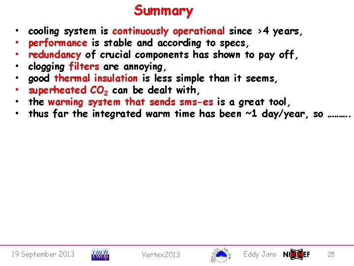 Summary • • cooling system is continuously operational since >4 years, performance is stable