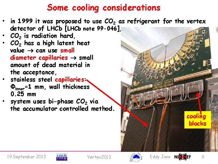 Some cooling considerations • in 1999 it was proposed to use CO 2 as