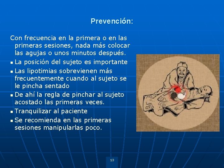 Prevención: Con frecuencia en la primera o en las primeras sesiones, nada más colocar