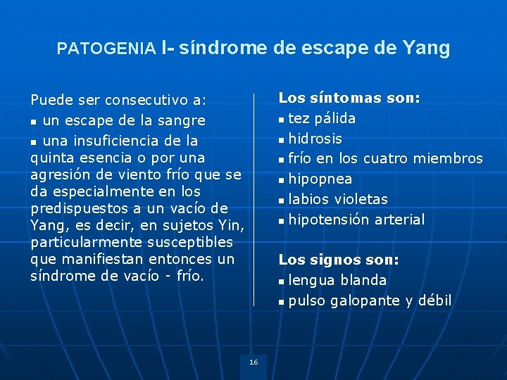 PATOGENIA I- síndrome de escape de Yang Puede ser consecutivo a: n un escape