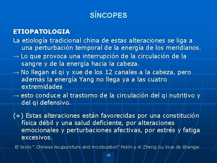 SÍNCOPES ETIOPATOLOGIA La etiología tradicional china de estas alteraciones se liga a una perturbación