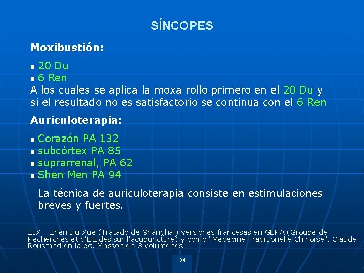 SÍNCOPES Moxibustión: 20 Du n 6 Ren A los cuales se aplica la moxa