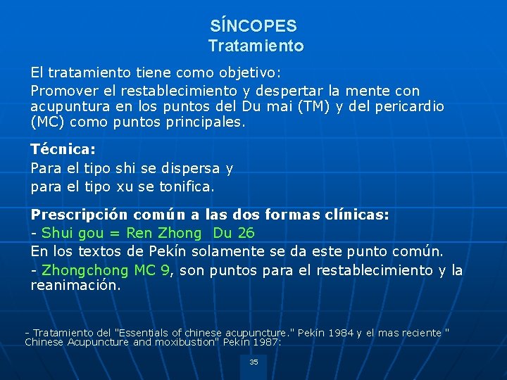 SÍNCOPES Tratamiento El tratamiento tiene como objetivo: Promover el restablecimiento y despertar la mente