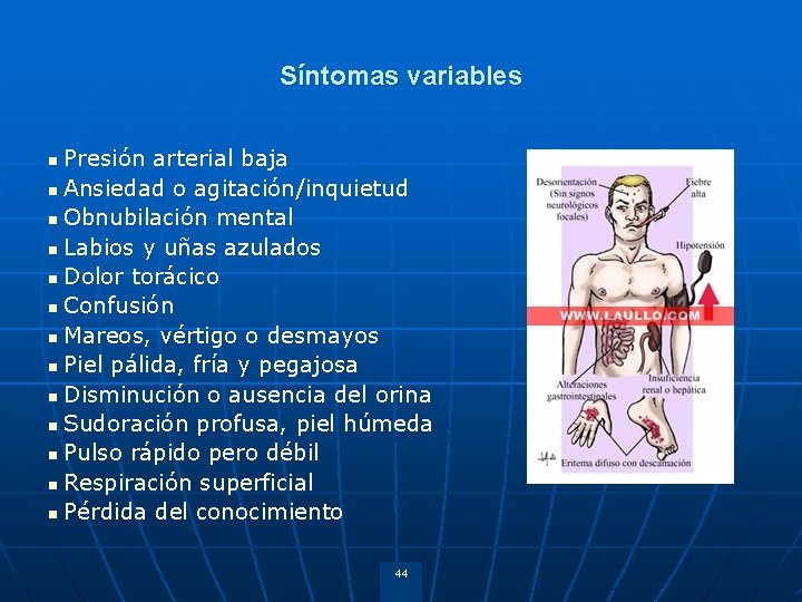 Síntomas variables Presión arterial baja n Ansiedad o agitación/inquietud n Obnubilación mental n Labios