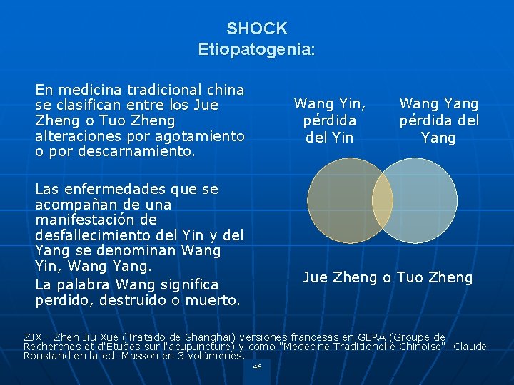 SHOCK Etiopatogenia: En medicina tradicional china se clasifican entre los Jue Zheng o Tuo