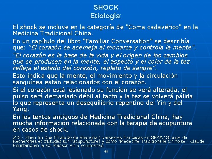 SHOCK Etiología: El shock se incluye en la categoría de "Coma cadavérico" en la