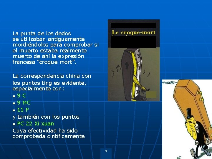 La punta de los dedos se utilizaban antiguamente mordiéndolos para comprobar si el muerto