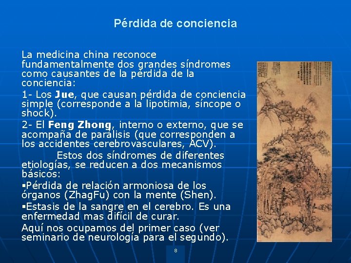 Pérdida de conciencia La medicina china reconoce fundamentalmente dos grandes síndromes como causantes de