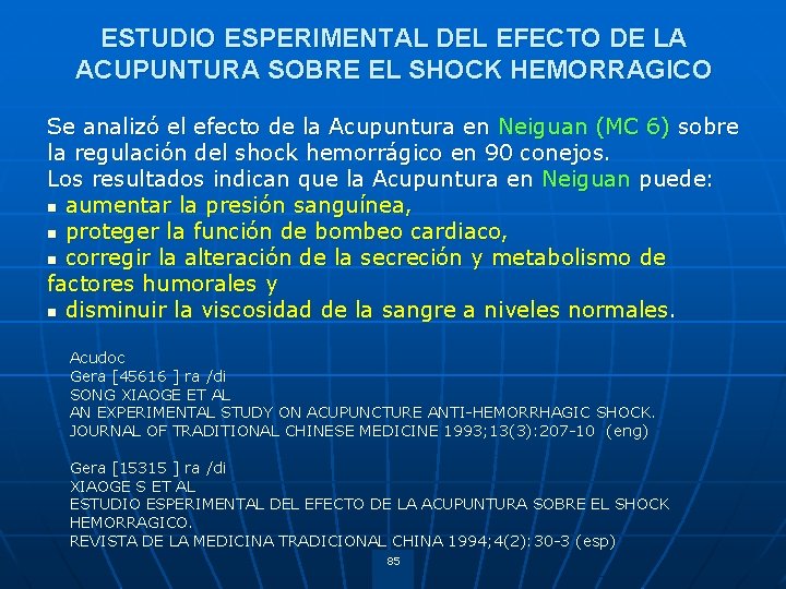 ESTUDIO ESPERIMENTAL DEL EFECTO DE LA ACUPUNTURA SOBRE EL SHOCK HEMORRAGICO Se analizó el