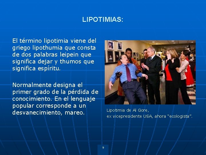 LIPOTIMIAS: El término lipotimia viene del griego lipothumia que consta de dos palabras leipein