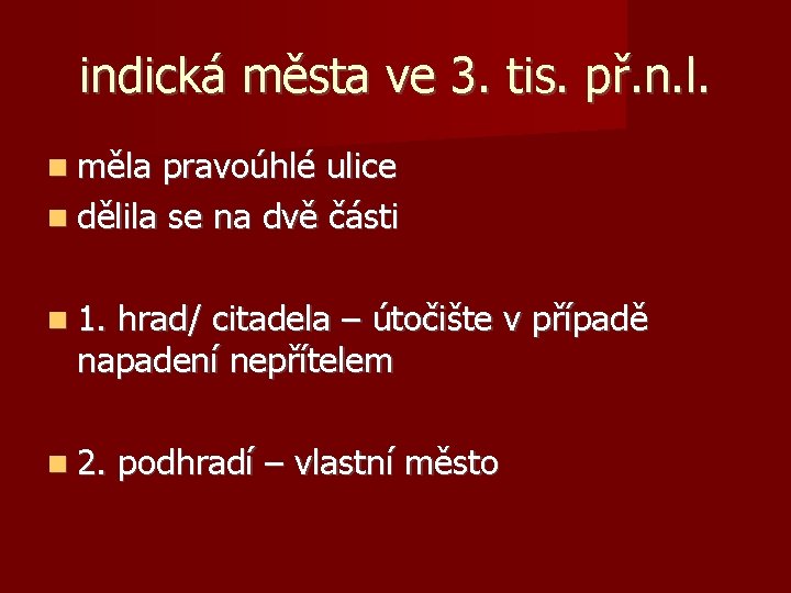 indická města ve 3. tis. př. n. l. měla pravoúhlé ulice dělila se na