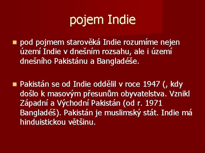 pojem Indie pod pojmem starověká Indie rozumíme nejen území Indie v dnešním rozsahu, ale