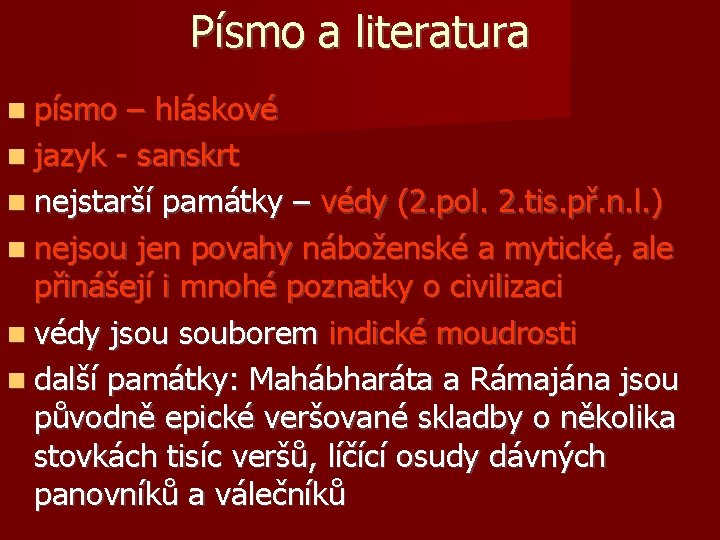 Písmo a literatura písmo – hláskové jazyk - sanskrt nejstarší památky – védy (2.