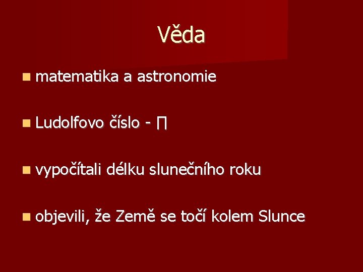 Věda matematika a astronomie Ludolfovo číslo - ∏ vypočítali délku slunečního roku objevili, že