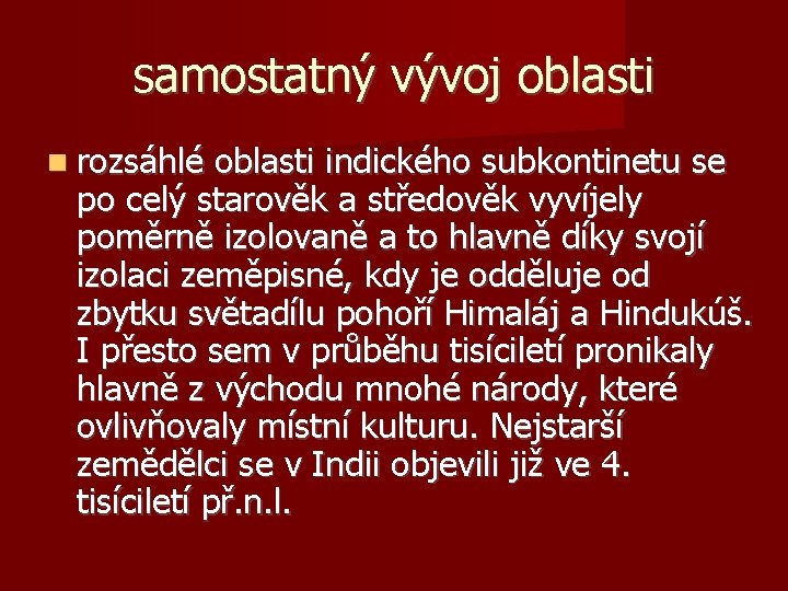 samostatný vývoj oblasti rozsáhlé oblasti indického subkontinetu se po celý starověk a středověk vyvíjely