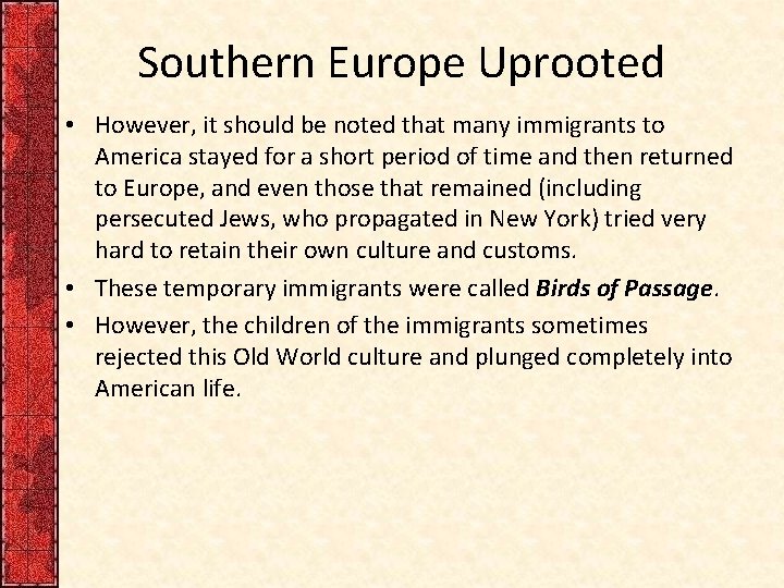 Southern Europe Uprooted • However, it should be noted that many immigrants to America