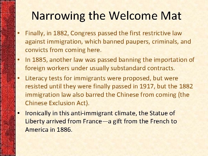 Narrowing the Welcome Mat • Finally, in 1882, Congress passed the first restrictive law