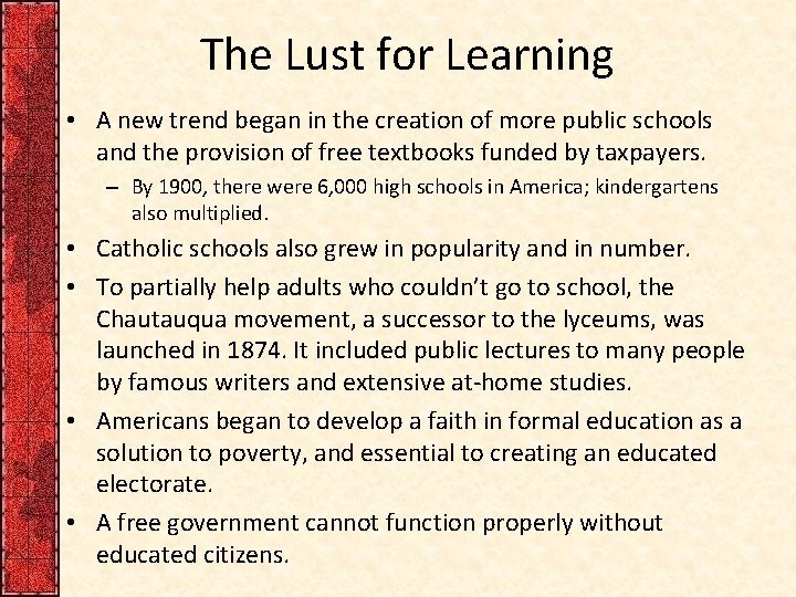 The Lust for Learning • A new trend began in the creation of more