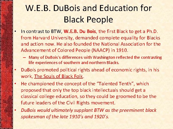 W. E. B. Du. Bois and Education for Black People • In contrast to