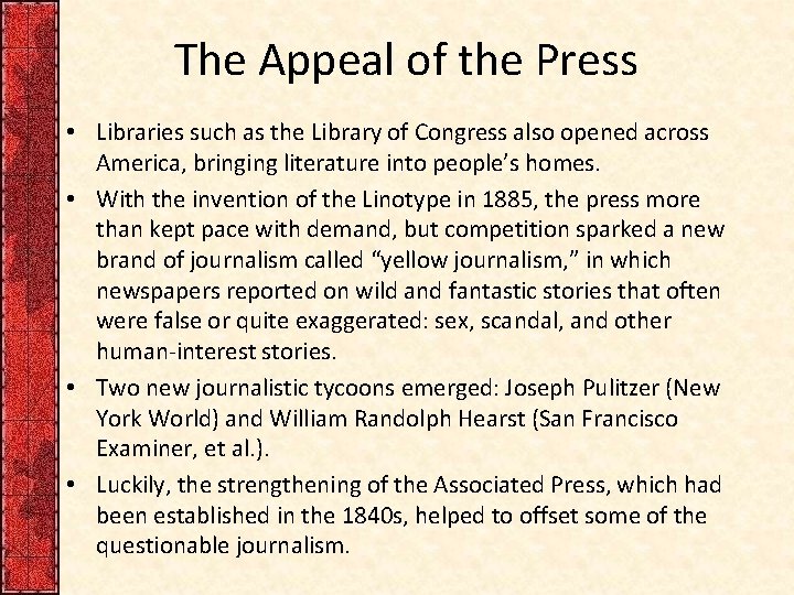 The Appeal of the Press • Libraries such as the Library of Congress also