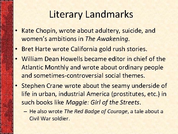 Literary Landmarks • Kate Chopin, wrote about adultery, suicide, and women’s ambitions in The