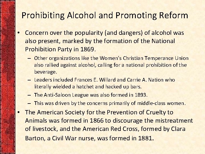 Prohibiting Alcohol and Promoting Reform • Concern over the popularity (and dangers) of alcohol