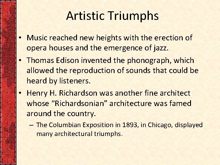 Artistic Triumphs • Music reached new heights with the erection of opera houses and