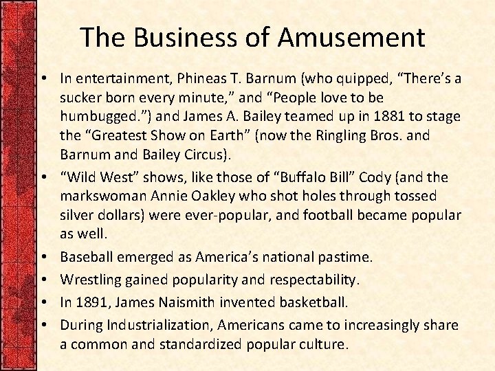 The Business of Amusement • In entertainment, Phineas T. Barnum (who quipped, “There’s a