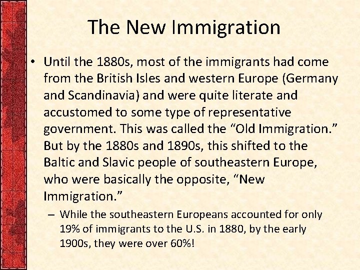 The New Immigration • Until the 1880 s, most of the immigrants had come