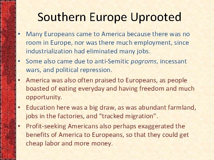 Southern Europe Uprooted • Many Europeans came to America because there was no room