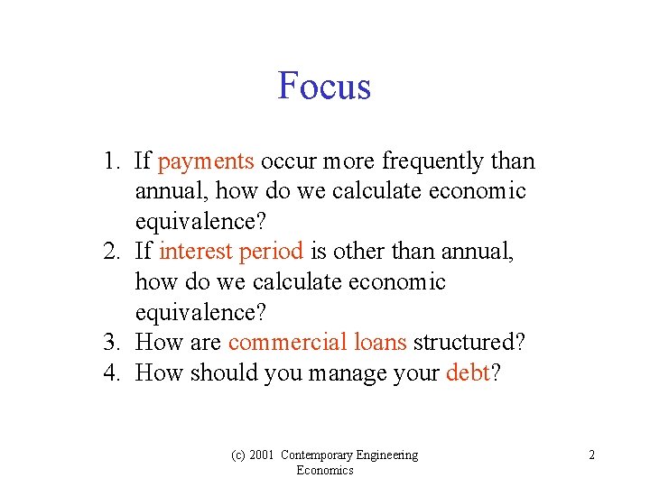 Focus 1. If payments occur more frequently than annual, how do we calculate economic