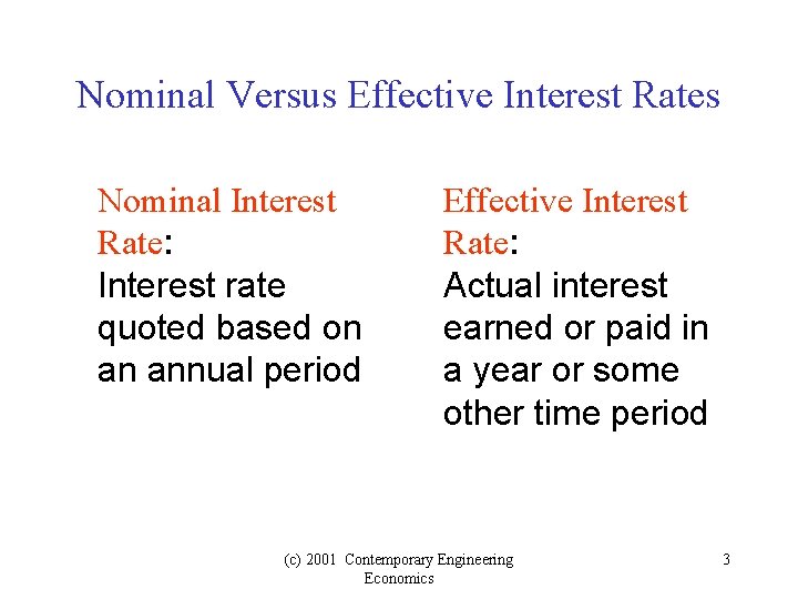 Nominal Versus Effective Interest Rates Nominal Interest Rate: Interest rate quoted based on an