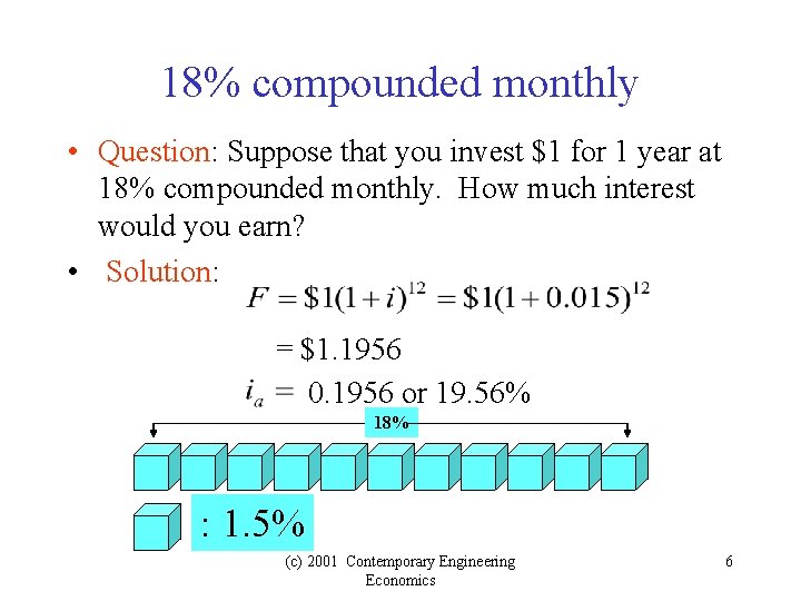 18% compounded monthly • Question: Suppose that you invest $1 for 1 year at