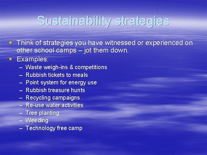 Sustainability strategies § Think of strategies you have witnessed or experienced on other school